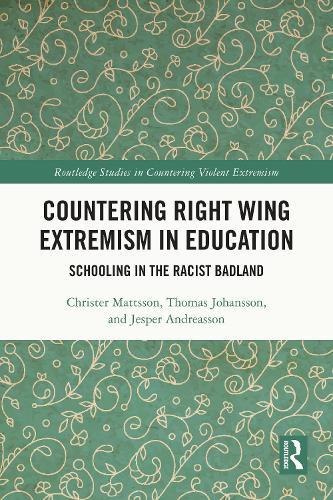 Countering Right Wing Extremism in Education: Schooling in the Racist Badland