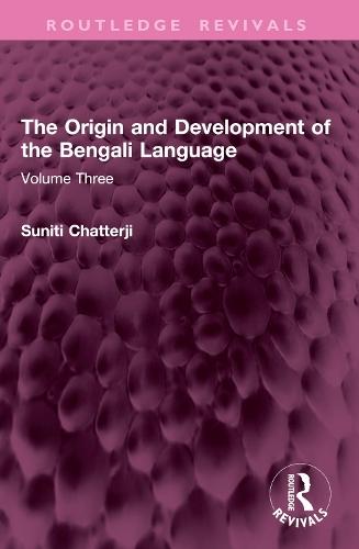The Origin and Development of the Bengali Language: Volume Three