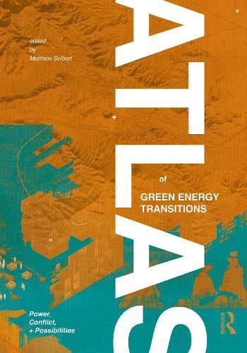 Atlas of Green Energy Transitions: Power, Conflict, and Possibilities