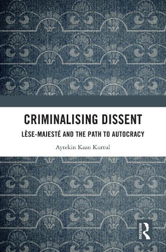 Criminalising Dissent: Lèse-majesté and the Path to Autocracy