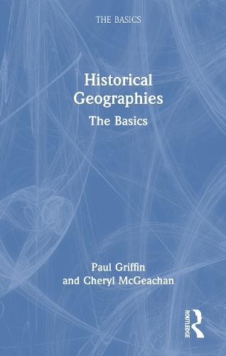 Historical Geographies: The Basics