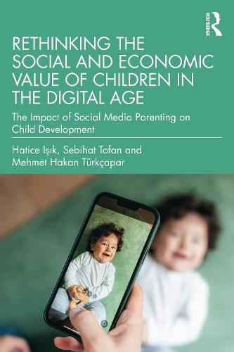 Rethinking the Social and Economic Value of Children in the Digital Age: The Impact of Social Media Parenting on Child Development