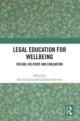 Legal Education for Wellbeing: Design, Delivery and Evaluation