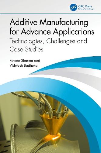 Additive Manufacturing for Advance Applications: Technologies, Challenges and Case Studies