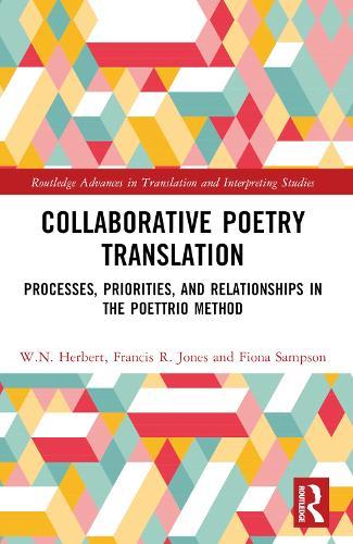 Collaborative Poetry Translation: Processes, Priorities, and Relationships in the Poettrio Method
