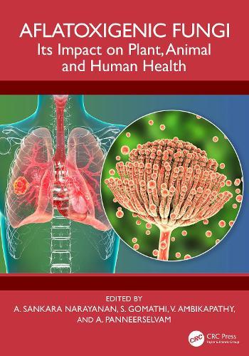 Aflatoxigenic Fungi: Its Impact on Plant, Animal and Human Health
