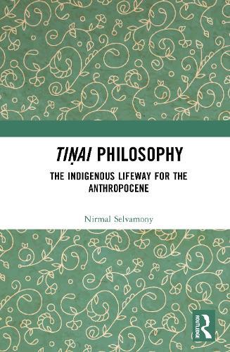 Tiṇai Philosophy: The Indigenous Lifeway for the Anthropocene