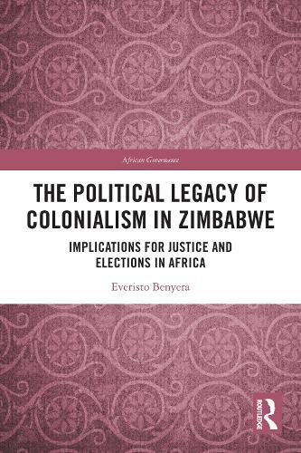 The Political Legacy of Colonialism in Zimbabwe: Implications for Justice and Elections in Africa