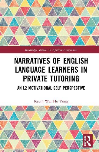 Narratives of English Language Learners in Private Tutoring: An L2 Motivational Self Perspective