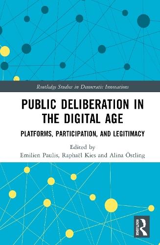 Public Deliberation in the Digital Age: Platforms, Participation, and Legitimacy