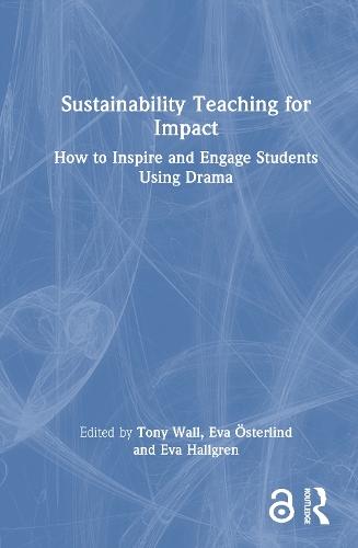 Sustainability Teaching for Impact: How to Inspire and Engage Students Using Drama