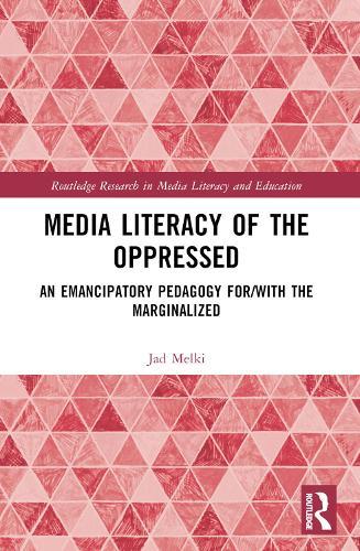 Media Literacy of the Oppressed: An Emancipatory Pedagogy for/with the Marginalized