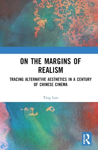 On the Margins of Realism: Tracing Alternative Aesthetics in a Century of Chinese Cinema