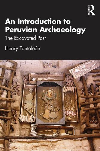 An Introduction to Peruvian Archaeology: The Excavated Past