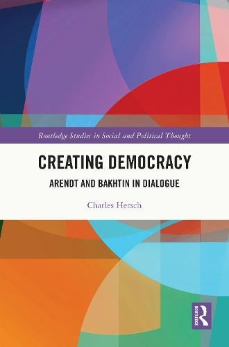Creating Democracy: Arendt and Bakhtin in Dialogue