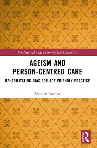 Ageism and Person-Centred Care: Rehabilitating Bias for Age-Friendly Practice
