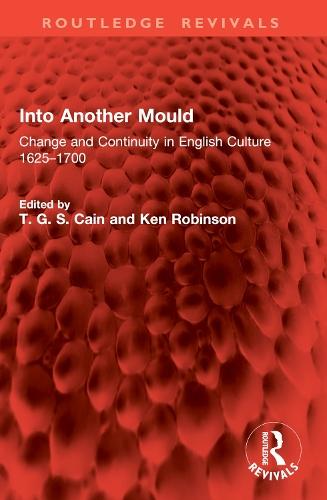 Into Another Mould: Change and Continuity in English Culture 1625–1700