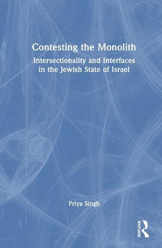 Contesting the Monolith: Intersectionality and Interfaces in the Jewish State of Israel