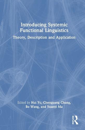 Introducing Systemic Functional Linguistics: Theory, Description and Application