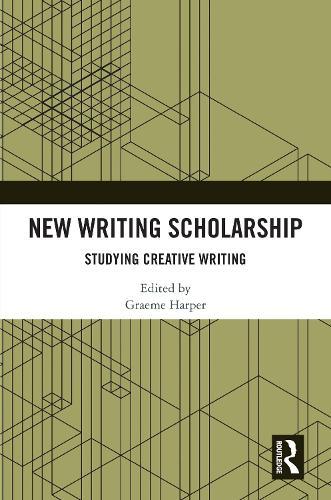 New Writing Scholarship: Studying Creative Writing