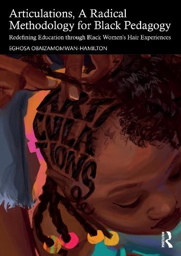 Articulations, A Radical Methodology for Black Pedagogy: Redefining Education through Black Women’s Hair Experiences