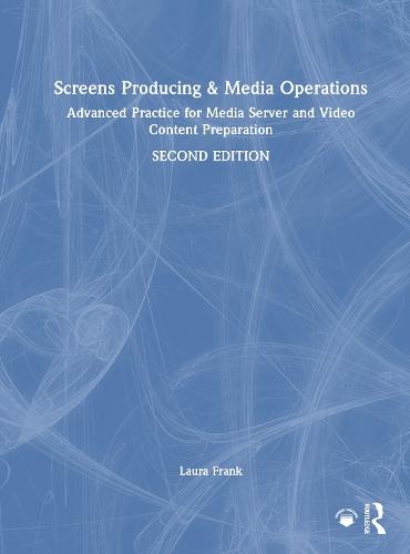 Screens Producing and Media Operations: Advanced Practice for Media Server and Video Content Preparation