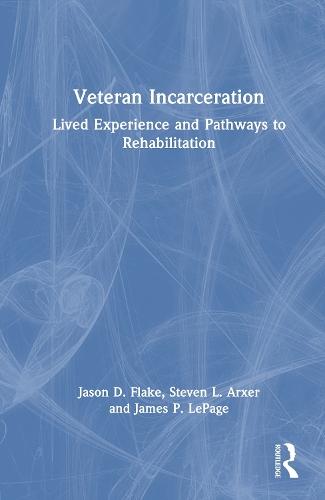 Veteran Incarceration: Lived Experience and Pathways to Rehabilitation