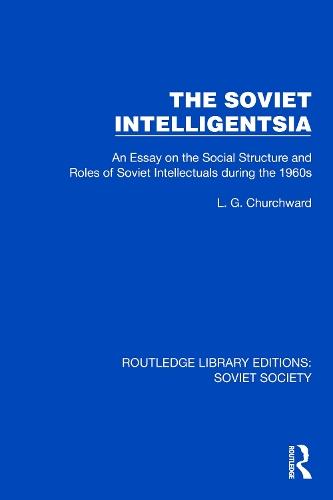 The Soviet Intelligentsia: An Essay on the Social Structure and Roles of Soviet Intellectuals in the 1960s