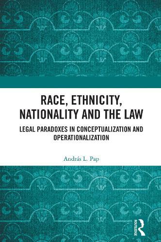 Race, Ethnicity, Nationality and the Law: Legal Paradoxes in Conceptualization and Operationalization