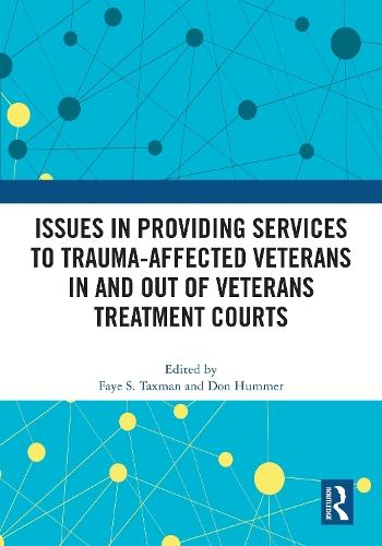 Issues in Providing Services to Trauma-Affected Veterans In and Out of Veterans Treatment Courts