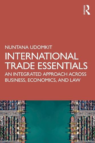 International Trade Essentials: An Integrated Approach Across Business, Economics, and Law