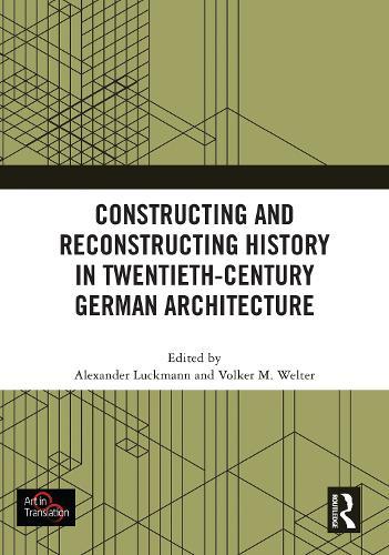 Constructing and Reconstructing History in Twentieth-Century German Architecture