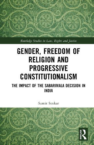 Gender, Freedom of Religion and Progressive Constitutionalism: The Impact of the Sabarimala Decision in India