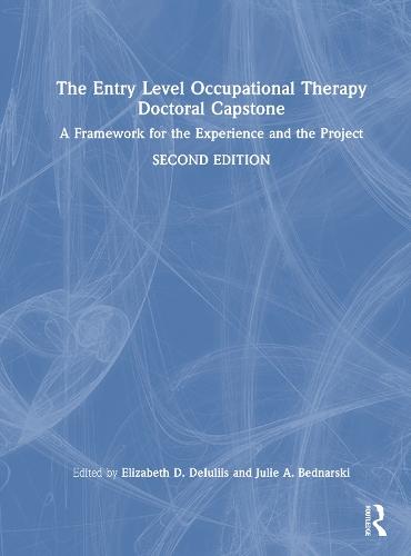 The Entry Level Occupational Therapy Doctoral Capstone: A Framework for the Experience and the Project