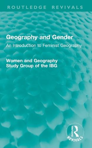 Geography and Gender: An Introduction to Feminist Geography