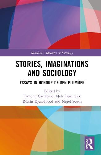 Stories, Imaginations and Sociology: Essays in Honour of Ken Plummer