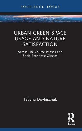 Urban Green Space Usage and Nature Satisfaction: Across Life Course Phases and Socio-Economic Classes