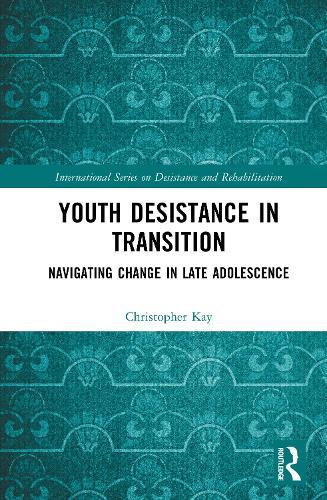Youth Desistance in Transition: Navigating Change in Late Adolescence