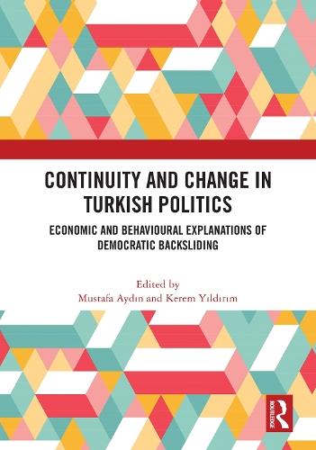 Continuity and Change in Turkish Politics: Economic and Behavioural Explanations of Democratic Backsliding