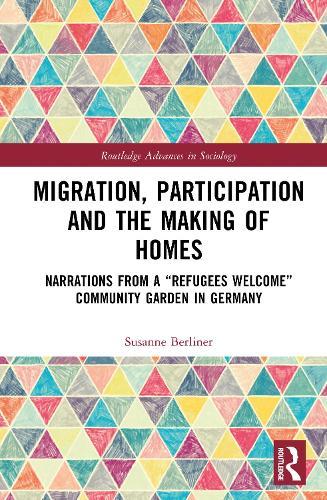 Migration, Participation and the Making of Homes: Narrations from a “Refugees Welcome” Community Garden in Germany