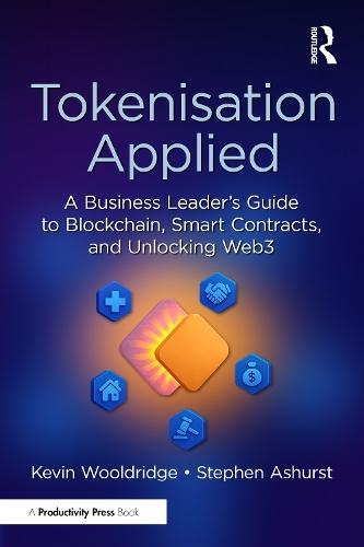 Tokenisation Applied: A Business Leader's Guide to Blockchain, Smart Contracts, and Unlocking Web3