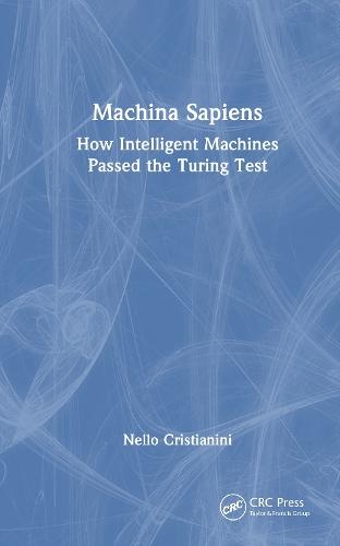 Machina Sapiens: How Intelligent Machines Passed the Turing Test