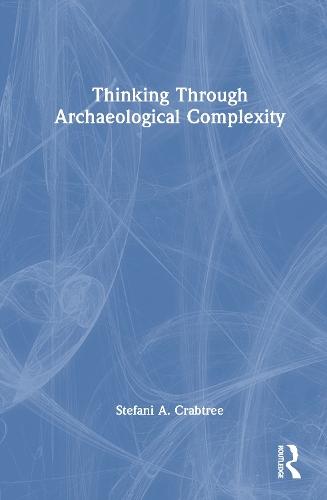 Thinking through Archaeological Complexity