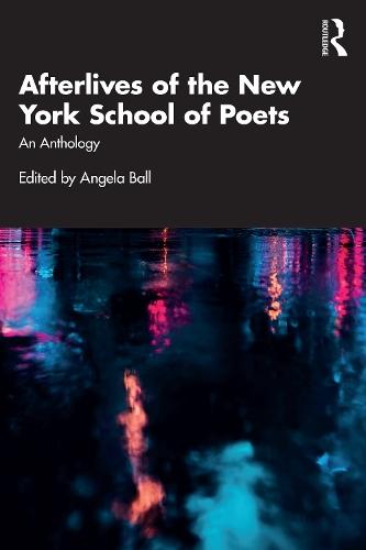 Afterlives of the New York School of Poets: An Anthology