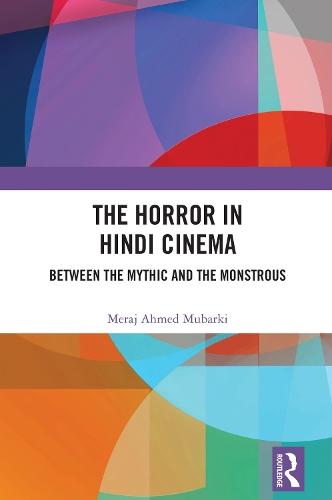 The Horror in Hindi Cinema: Between the Mythic and the Monstrous