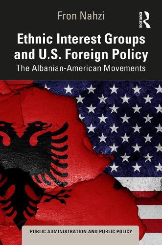 Ethnic Interest Groups and U.S. Foreign Policy: The Albanian-American Movements