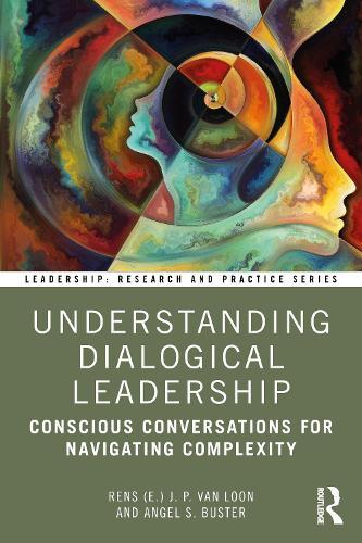 Understanding Dialogical Leadership: Conscious Conversations for Navigating Complexity