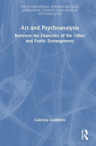 Art and Psychoanalysis: Between the Dialectics of the Other and Poetic Estrangement