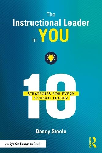 The Instructional Leader in You: 10 Strategies for Every School Leader