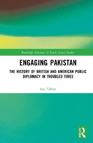 Engaging Pakistan: The History of British and American Public Diplomacy in Troubled Times